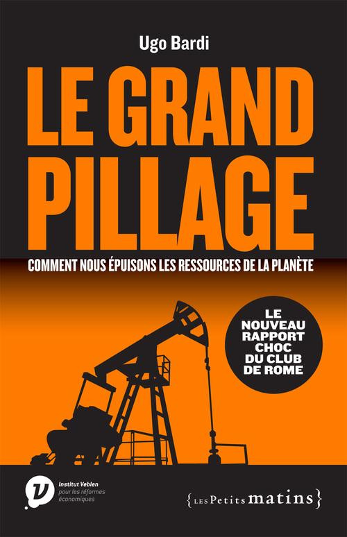 bardi-hugo-3b-randers-jorgen-3b-verkaeren-andre-le-grand-pillage-comment-nous-epuisons-les-ressources-de-la-planete_0