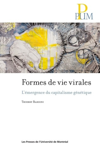 bardini-thierry-formes-de-vie-virales-l-emergence-du-capitalisme-genetique_0