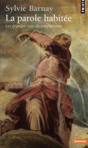 barnay-sylvie-la-parole-habitee-les-grandes-voix-du-prophetisme_0