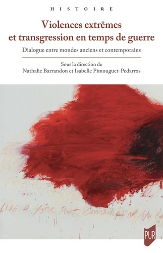 barrandon-nathalie-pimouguet-pedarros-isabelle-violences-extremes-et-transgression-en-temps-de-guerre-dialogue-entre-mondes-anciens-et-contemporai_0