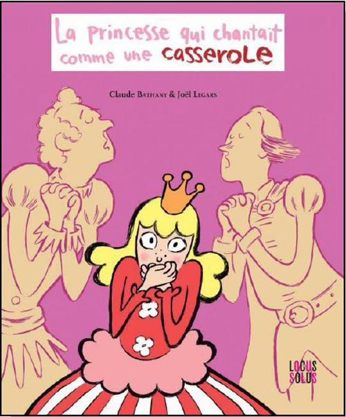 bathany-claude-3b-legars-joel-la-princesse-qui-chantait-comme-une-casserole_0