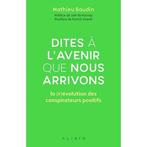 baudin-mathieu-3b-babin-chevaye-carole-3b-rosnay-joe-dites-a-l-avenir-que-nous-arrivons-la-r-evolution-des-conspirateurs-positifs_0