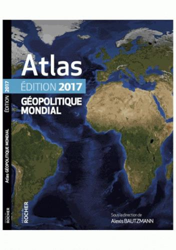 bautzmann-alexis-atlas-geopolitique-mondial-2017_0