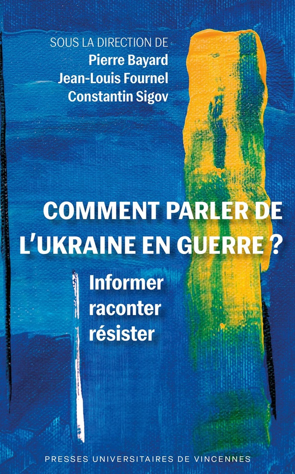 bayard-pierre-3b-fournel-jean-louis-3b-sigov-constan-comment-parler-de-l-ukraine-en-guerre-informer-raconter-resister_0