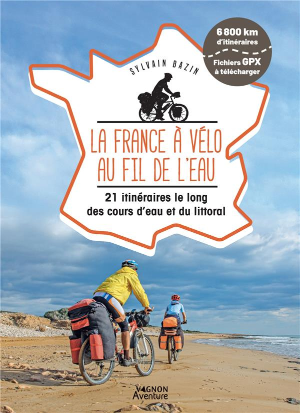 bazin-sylvain-la-france-a-velo-au-fil-de-l-eau-21-itineraires-le-long-du-littoral-des-fleuves-et-des-canaux_0