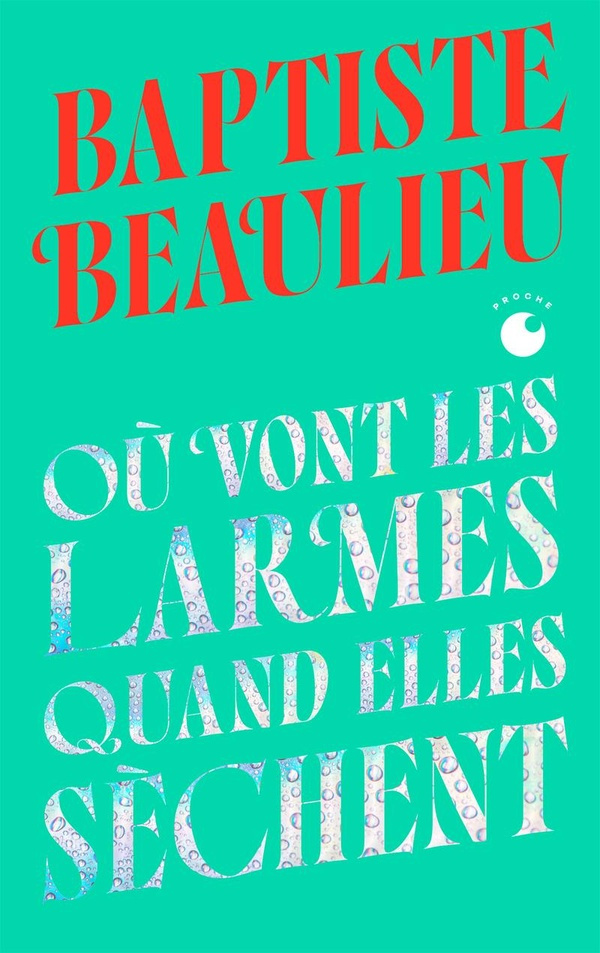 beaulieu-baptiste-ou-vont-les-larmes-quand-elles-sechent-collector_0