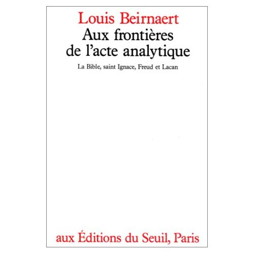 beirnaert-louis-aux-frontieres-de-l-acte-analytique-la-bible-saint-ignace-freud-et-lacan_0