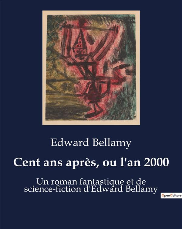 bellamy-edward-cent-ans-apres-ou-l-an-2000-un-roman-fantastique-et-de-science-fiction-d-edward-bellamy_0