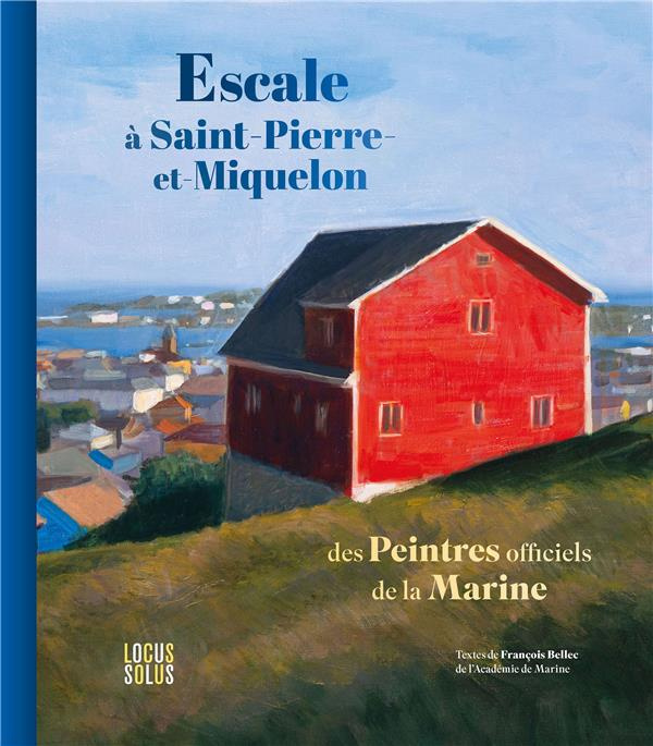 bellec-francois-3b-rohaut-jacques-3b-girardin-annick-escale-a-saint-pierre-et-miquelon-des-peintres-officiels-de-la-marine_0