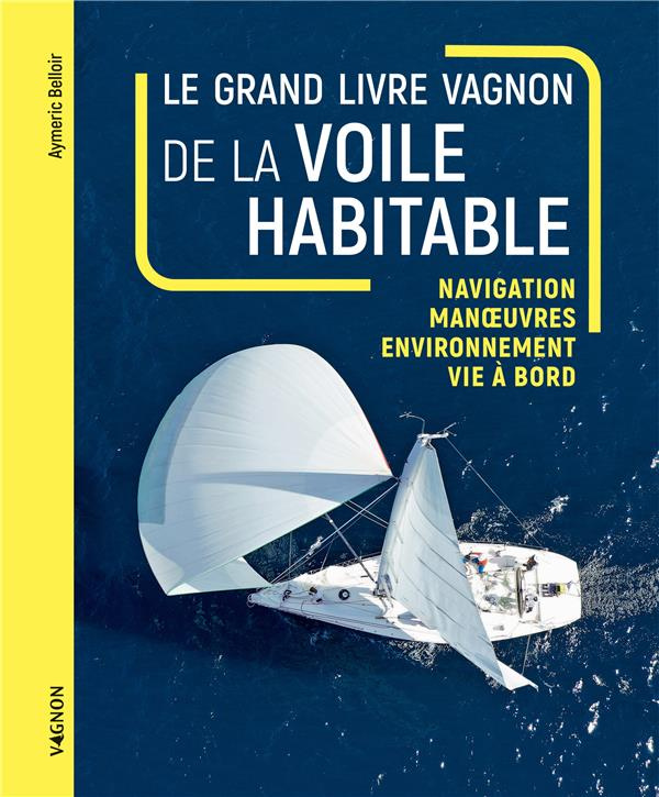 belloir-aymeric-le-grand-livre-vagnon-de-la-voile-habitable_0