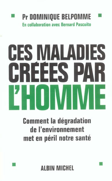 belpomme-dominique-3b-pascuito-bernard-ces-maladies-creees-par-l-homme-comment-la-degradation-de-l-environnement-met-en-peril-notre-sante_0