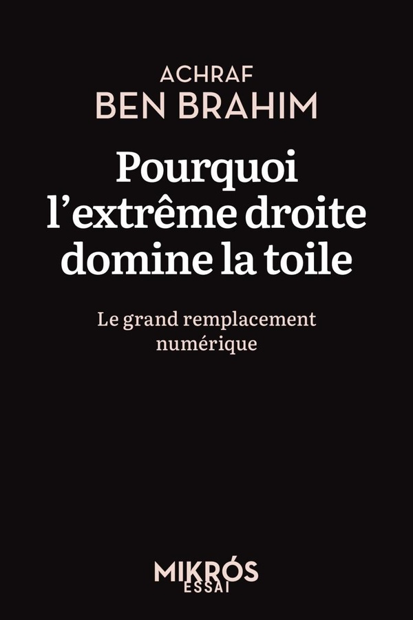 ben-brahim-achraf-pourquoi-l-extreme-droite-domine-la-toile-le-grand-remplacement-numerique_0