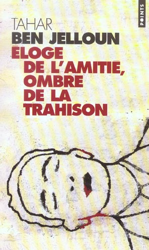 ben-jelloun-tahar-eloge-de-l-amitie-ombre-de-la-trahison_0