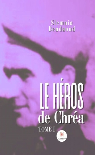 bendaoud-slemnia-le-heros-de-chrea-tome-i_0
