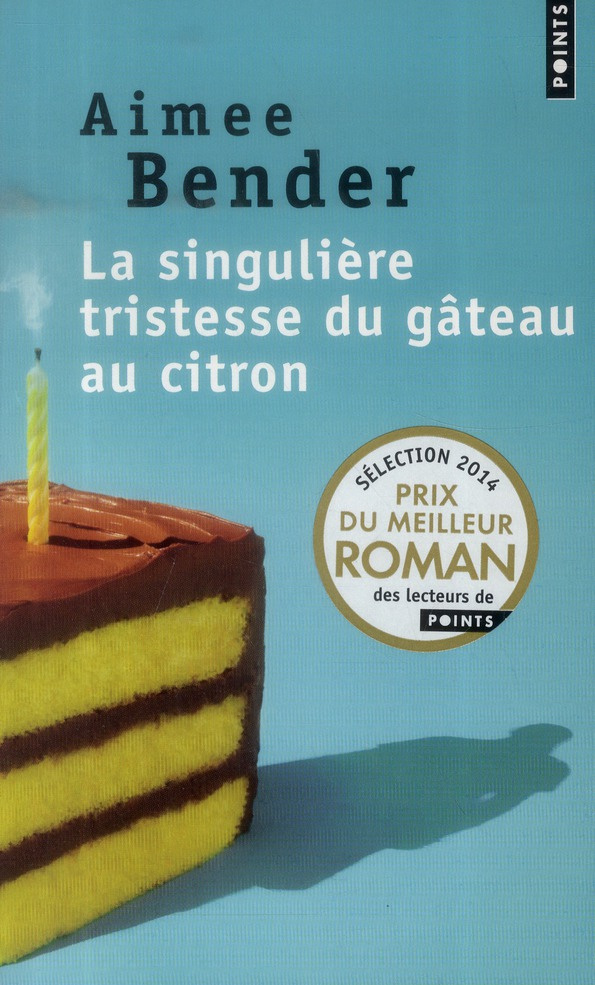 bender-aimee-3b-leroy-celine-la-singuliere-tristesse-du-gateau-au-citron_0