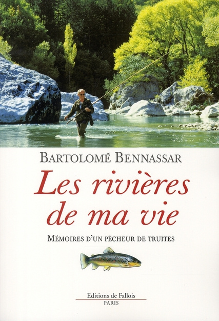 bennassar-bartolome-les-rivieres-de-ma-vie-memoires-d-un-pecheur-de-truites-1947-2006_0