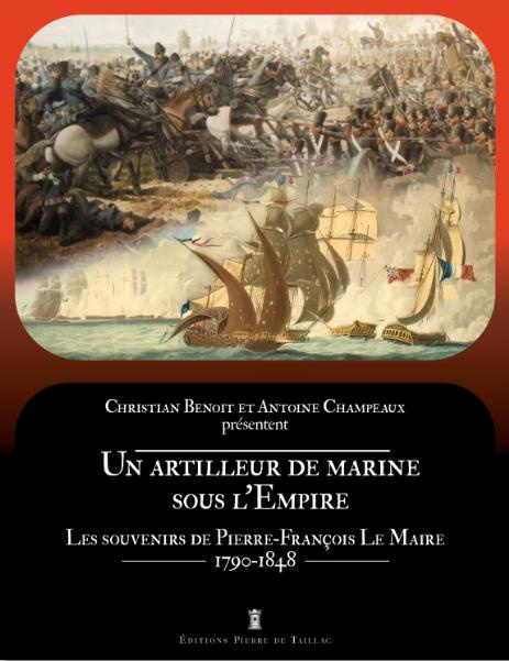 benoit-christian-3b-champeaux-antoine-3b-lentz-thier-un-artilleur-de-marine-sous-l-empire-les-souvenirs-de-pierre-francois-le-maire-1790-1848_0