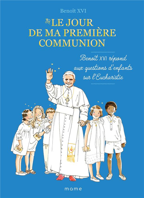 benoit-xvi-by-bm-le-jour-de-ma-premiere-communion-benoit-xvi-repond-aux-questions-d-enfants-sur-l-eucharistie_0