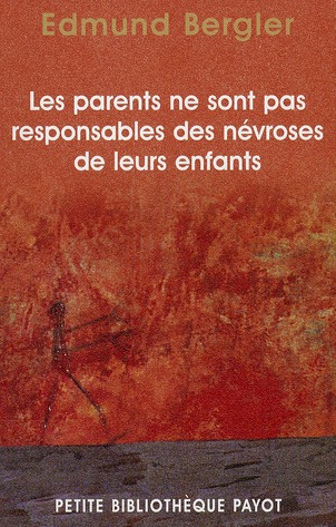bergler-edmund-les-parents-ne-sont-pas-responsables-des-nevroses-de-leurs-enfants_0