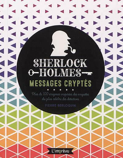 berloquin-pierre-3b-rubak-jean-3b-mitjaville-chantal-sherlock-holmes-messages-cryptes-plus-de-100-enigmes-inspirees-des-enquetes-du-plus-celebres-des_0