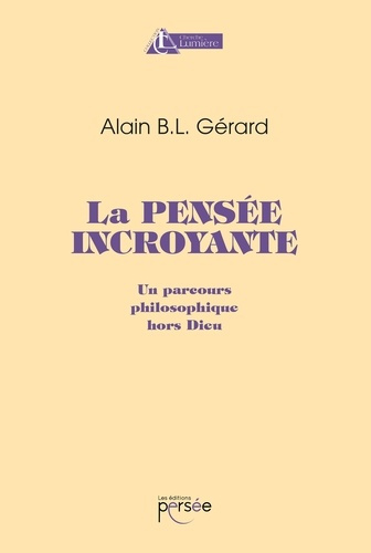 bernard-alain-bl-la-pensee-incroyante-un-parcours-philosophique-hors-dieu_0