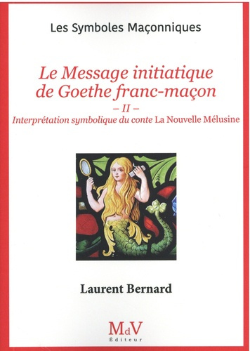 bernard-laurent-le-message-initiatique-de-goethe-franc-macon-ii-interpretation-symbolique-du-conte-la-nouvelle-me_0
