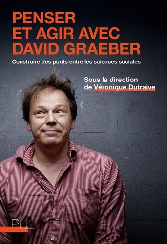 beroud-sophie-3b-dutraive-veronique-penser-et-agir-avec-david-graeber-construire-des-ponts-entre-les-sciences-sociales_0