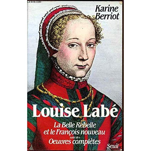 berriot-karine-louise-labe-la-belle-rebelle-et-le-francois-nouveau-essai_0