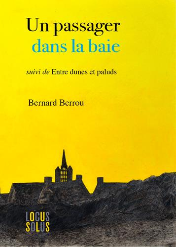 berrou-bernard-3b-monot-alain-gabriel-un-passager-dans-la-baie-suivie-de-entre-dunes-et-paluds_0