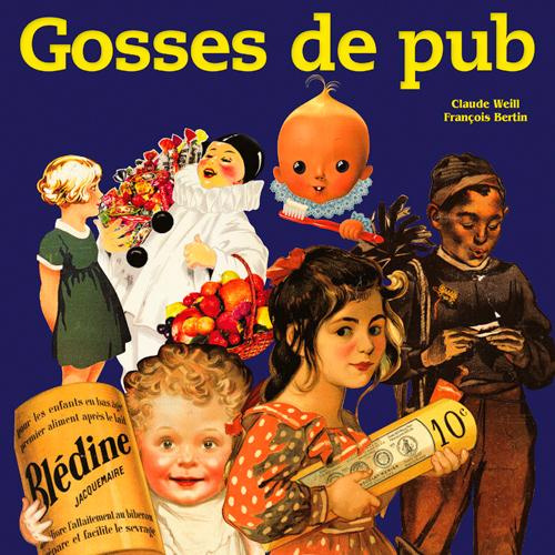 bertin-francois-3b-weill-claude-gosses-de-pub-l-enfance-de-l-art-publicitaire_0