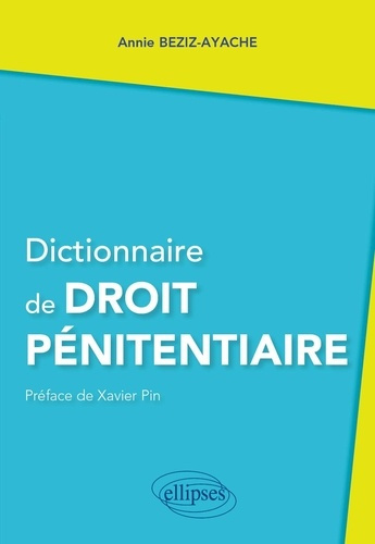 beziz-ayache-annie-3b-pin-xavier-dictionnaire-de-droit-penitentiaire_0
