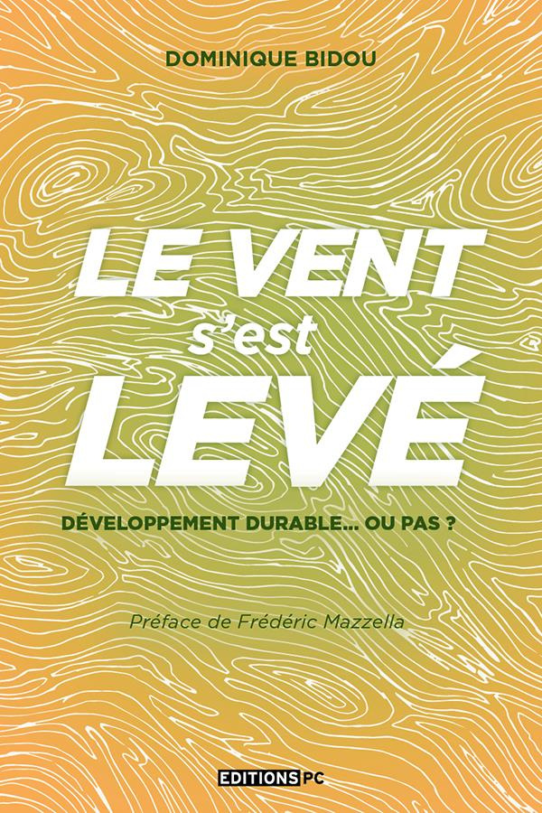 bidou-dominique-3b-mazzella-frederic-le-vent-s-est-leve-developpement-durable-ou-pas_0