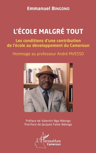 bingono-emmanuel-nga-ndongo-valentin-fame-ndon-l-ecole-malgre-tout-les-conditions-d-une-contribution-de-l-ecole-au-developpement-du-cameroun-homm_0