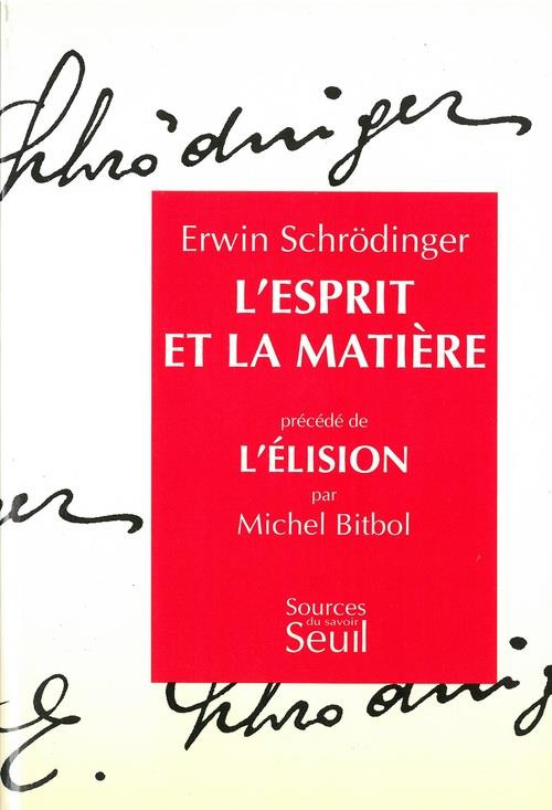 bitbol-michel-3b-schrodinger-erwin-l-esprit-et-la-matiere-precede-de-l-elision-essai-sur-la-philosophie-d-e-schrodinger_0