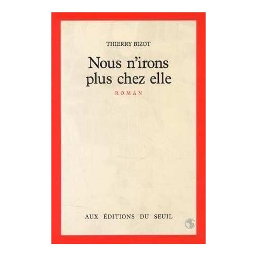 bizot-thierry-nous-n-irons-plus-chez-elle_0
