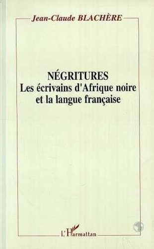 blachere-jean-claude-negritures-les-ecrivains-d-afrique-noire-et-la-langue-francaise_0