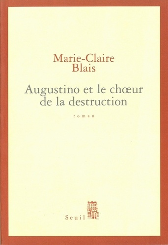 blais-marie-claire-agostino-et-le-choeur-de-la-destruction_0