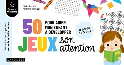 blaise-camille-50-jeux-pour-aider-mon-enfant-a-developper-son-attention_0