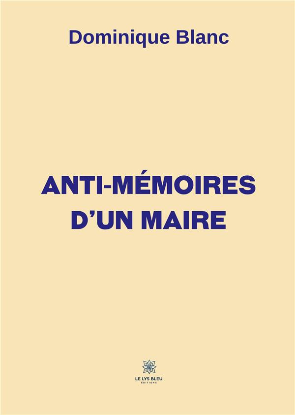 blanc-dominique-anti-memoires-d-un-maire_0