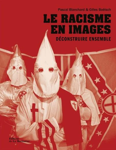 blanchard-pascal-3b-boetsch-gilles-3b-benzine-rachid-le-racisme-en-images-deconstruire-ensemble_0