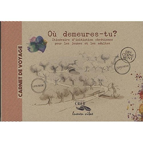 blazy-beatrice-3b-henning-caroline-3b-leclercq-domin-ou-demeures-tu-itineraire-d-initiation-chretienne-pour-les-jeunes-et-les-adultes-carnet-de-voyage_0