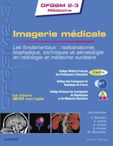 blondiaux-eleonore-3b-cochet-alexandre-3b-durand-emm-imagerie-medicale-les-fondamentaux-radioanatomie-biophysique-techniques-et-semeiologie-en-radio_0