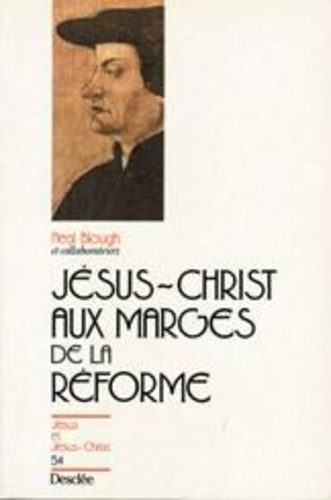 blough-neal-jesus-christ-aux-marges-de-la-reforme_0