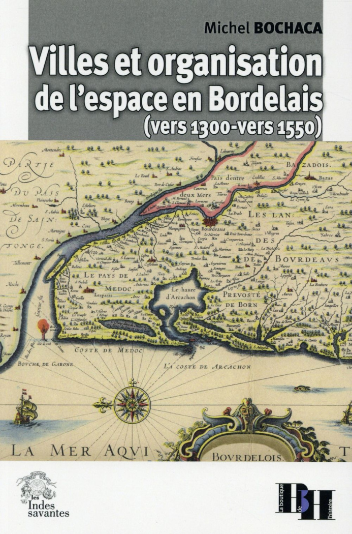 bochaca-michel-villes-et-organisation-de-l-espace-en-bordelais-vers-1300-vers-1550_0