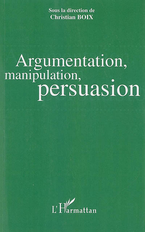 boix-christian-argumentation-manipulation-persuasion-actes-du-colloque-pau-du-31-mars-au-2-avril-2005_0