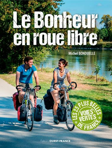 bonduelle-michel-3b-seris-iwona-le-bonheur-en-roue-libre-25-balades-velo-sur-les-voies-vertes-de-france_0