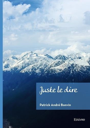 bonvin-patrick-andre-juste-le-dire_0