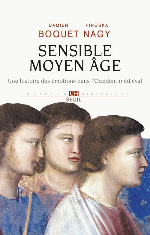 boquet-damien-3b-nagy-piroska-sensible-moyen-age-une-histoire-des-emotions-dans-l-occident-medieval_0