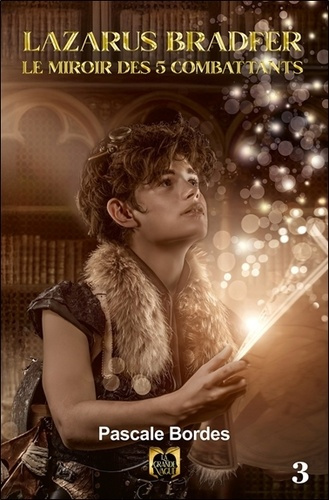 bordes-pascale-lazarus-bradfer-tome-3-le-miroir-des-5-combattants_0