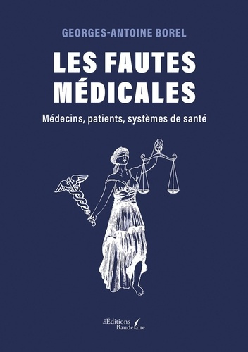 borel-georges-antoine-les-fautes-medicales-medecins-patients-systemes-de-sante_0